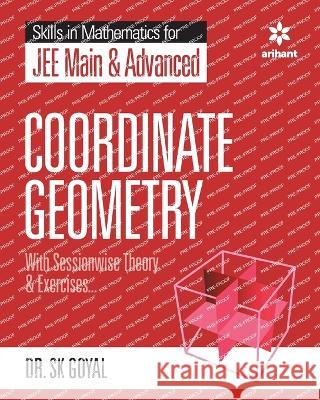 Skills in Mathematics - Coordinate Geometry for JEE Main and Advanced Dr S K Goyal   9789389204766 Arihant Publication India Limited - książka