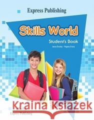 Skills World SB Virginia Evans, Jenny Dooley 9781471522888 Express Publishing - książka
