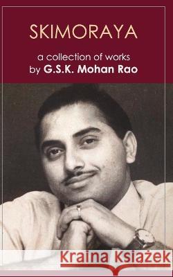 Skimoraya: A Collection of Works G S K Mohan Rao   9789356676374 One Point Six Technologies Pvt Ltd - książka