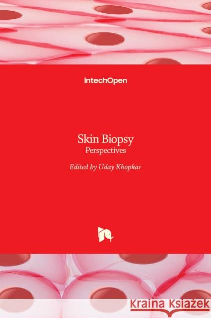 Skin Biopsy: Perspectives Uday Khopkar 9789533072906 Intechopen - książka