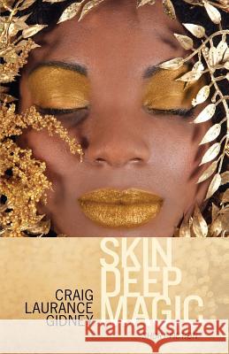 Skin Deep Magic: Short Fiction Gidney, Craig Laurance 9781608641024 Rebel Satori Press - książka