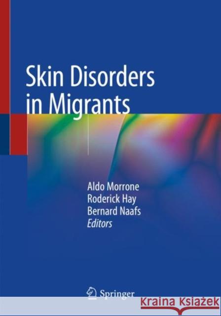 Skin Disorders in Migrants Aldo Morrone Roderick Hay Bernard Naafs 9783030374785 Springer - książka