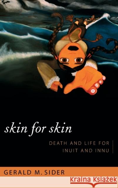 Skin for Skin: Death and Life for Inuit and Innu Sider, Gerald M. 9780822355212 Duke University Press - książka