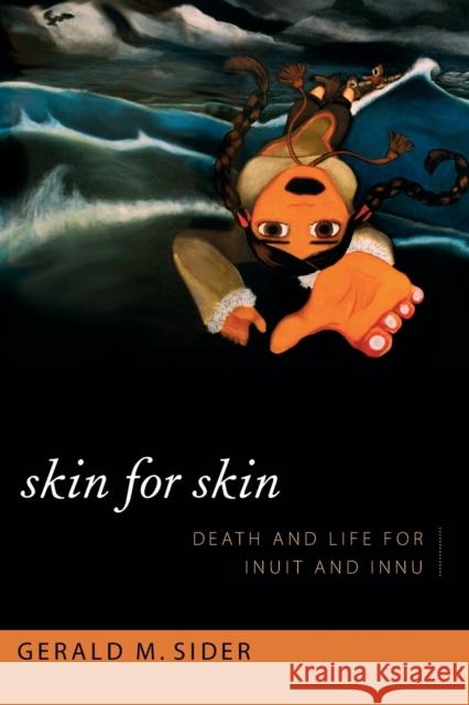 Skin for Skin: Death and Life for Inuit and Innu Sider, Gerald M. 9780822355366 Duke University Press - książka