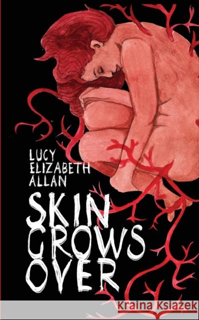 Skin Grows Over Lucy Elizabeth Allan   9781739996840 Ghost Orchid Press - książka