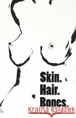 Skin. Hair. Bones. Maria McLeod   9781646628834 Finishing Line Press - książka