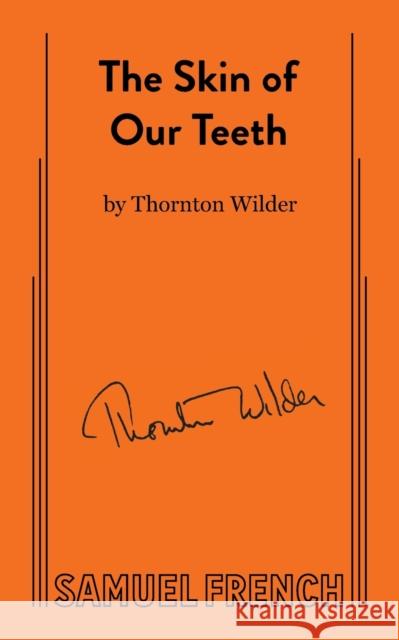 Skin of Our Teeth Thornton Wilder 9780573615481 Samuel French Trade - książka
