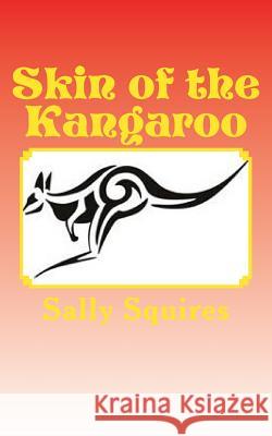 Skin of the Kangaroo Sally Squires 9781499155969 Createspace - książka