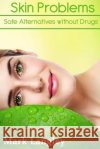 Skin Problems: Safe Alternatives Without Drugs Mark Langley 9781515072102 Createspace