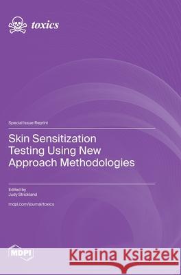 Skin Sensitization Testing Using New Approach Methodologies Judy Strickland 9783725843831 Mdpi AG - książka