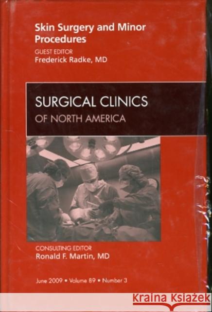 Skin Surgery and Minor Procedures, an Issue of Surgical Clinics: Volume 89-3 Radke, Fred 9781437705461 W.B. Saunders Company - książka