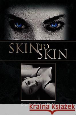 Skin to Skin Kimberly Alexis 9781425776602 Xlibris Corporation - książka