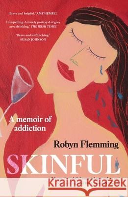 Skinful: A Memoir of Addiction Robyn Flemming 9780646700106 Golden Grrrl Books - książka