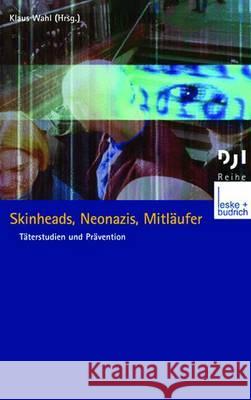 Skinheads, Neonazis, Mitläufer: Täterstudien Und Prävention Wahl, Klaus 9783810031716 Vs Verlag Fur Sozialwissenschaften - książka