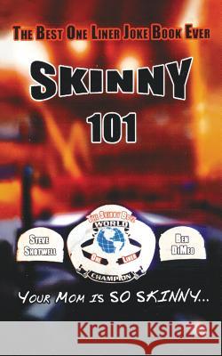 Skinny 101: The Best One Liner Joke Book Ever Shotwell, Steve 9781425952389 Authorhouse - książka