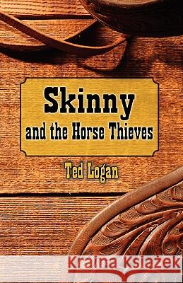 Skinny and the Horse Thieves Ted Logan 9780980047585 Gashouse Books - książka