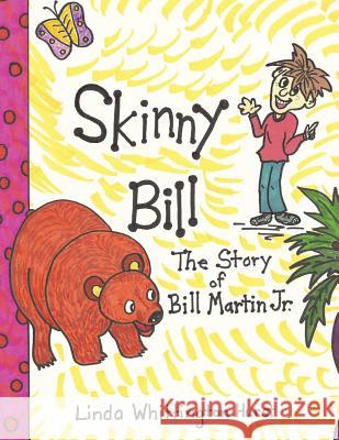 Skinny Bill: The Story of Bill Martin, Jr. Linda Whittington Hurst 9781545487556 Createspace Independent Publishing Platform - książka