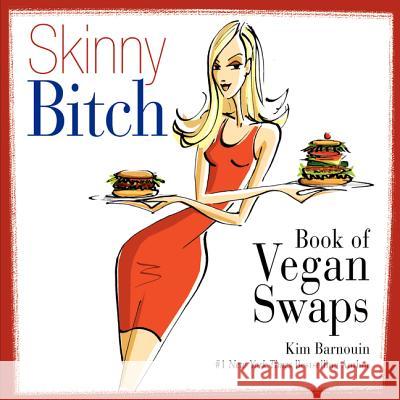 Skinny Bitch Book of Vegan Swaps Kim Barnouin 9780062105110 Harper Collins World - książka