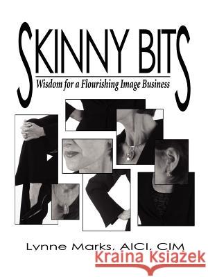 Skinny Bits: Wisdom for a Flourishing Image Business Marks, Lynne 9781589398733 Virtualbookworm.com Publishing - książka