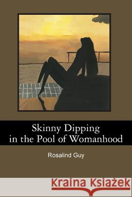 Skinny Dipping in the Pool of Womanhood Rosalind Guy Jasmine Guy 9781482556537 Createspace - książka