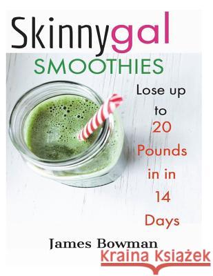 Skinny Gal: Lose up to 20 Pounds in 14 Days Bowman, James 9781721536481 Createspace Independent Publishing Platform - książka