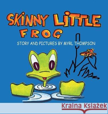Skinny Little Frog Myrl Thompson   9781648733345 Writers Publishing House - książka