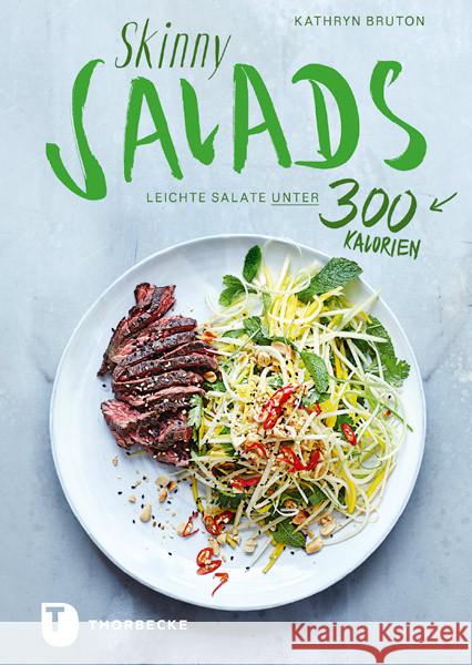 Skinny Salads : Leichte Salate unter 300 Kalorien Bruton, Kathryn 9783799512367 Thorbecke - książka