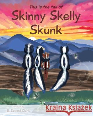 Skinny Skelly Skunk B Edward Clark, Rebekah MacKenzie 9781954701014 Yonder Home Publishing - książka