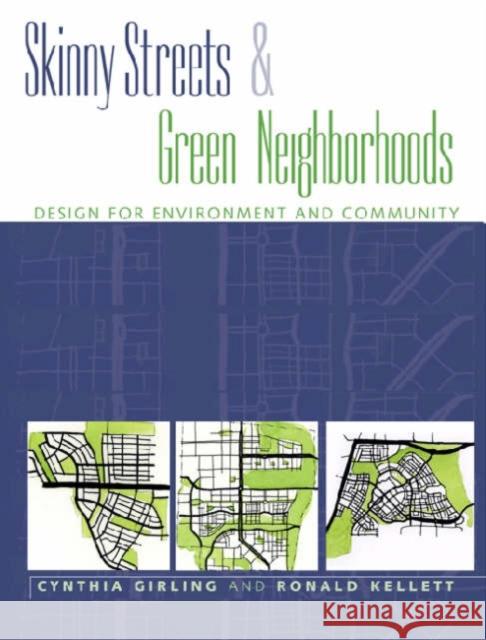 Skinny Streets and Green Neighborhoods: Design for Environment and Community Cynthia Girling, Ronald Kellett 9781559633376 Island Press - książka
