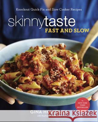 Skinnytaste Fast and Slow: Knockout Quick-Fix and Slow Cooker Recipes: A Cookbook Homolka, Gina 9780553459609 Clarkson Potter Publishers - książka
