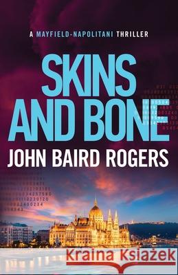 Skins and Bone John Baird Rogers 9781732226258 Gotuit Publishing LLC - książka