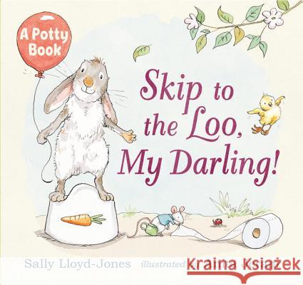 Skip to the Loo, My Darling! a Potty Book Sally Lloyd-Jones Anita Jeram 9780763672348 Candlewick Press (MA) - książka