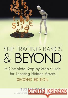 Skip Tracing Basics and Beyond: A Complete, Step-By-Step Guide for Locating Hidden Assets, Second Edition Nash, Susan 9781475957556 iUniverse.com - książka