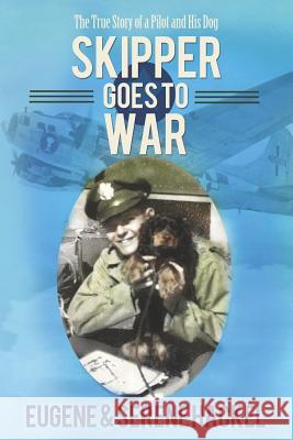 Skipper Goes to War: The True Story of a Pilot and His Dog Serene Hackel Eugene Hackel 9781730931284 Independently Published - książka