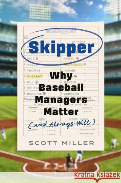 Skipper: Why Baseball Managers Matter and Always Will Scott Miller 9780306832703 Hachette Go - książka