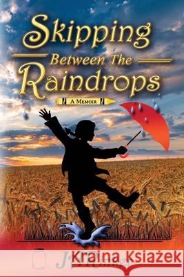 Skipping Between The Raindrops: A Memoir Ja Rinker 9781941345795 Erin Go Bragh Publishing - książka