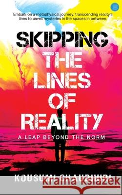 Skipping the Lines of Reality Kousumi Chaudhuri 9789359892801 Bluerose Publishers - książka