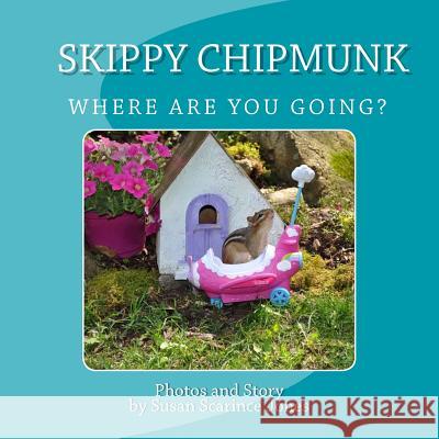 Skippy ChipMunk Where are you going? Jones, Susan Scarince 9780997713404 Mossy Moot - książka