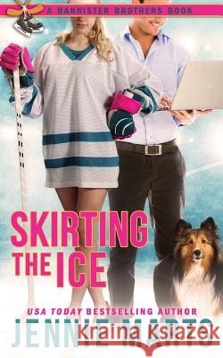 Skirting The Ice: A Bannister Brothers Book Jennie Marts 9781540728531 Createspace Independent Publishing Platform - książka