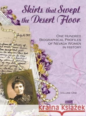 Skirts that Swept the Desert Floor: One Hundred Biographical Profiles of Nevada Women So Nevada Women's History Project        M. a. Duvall 9780578699356 Southern Nevada Women's History Project - książka