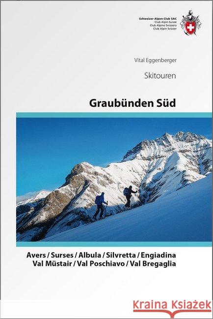 Skitouren Graubünden Süd : Avers, Surses, Albula, Silvretta, Engiadina, Val Müstair, Val Poschiavo, Bal Bregaglia  9783859024199 SAC Schweizer Alpenclub - książka