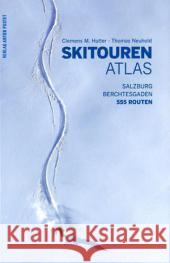 Skitourenatlas Salzburg - Berchtesgaden : 555 Routen Hutter, Clemens M. Neuhold, Thomas  9783702506360 Pustet, Salzburg - książka