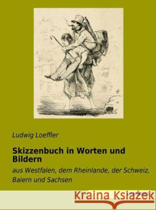 Skizzenbuch in Worten und Bildern : aus Westfalen, dem Rheinlande, der Schweiz, Baiern und Sachsen Loeffler, Ludwig 9783944822679 Saxoniabuch.de - książka