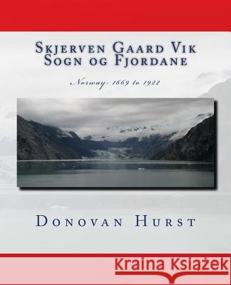 Skjerven Gaard Vik Sogn og Fjordane: Norway: 1669 - 1922 Hurst, Donovan 9780985134396 Not Avail - książka