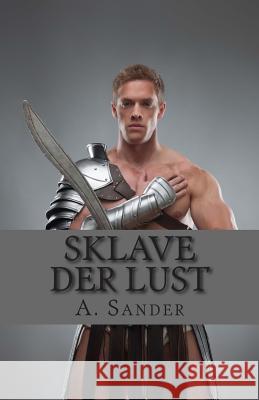 Sklave der Lust A. Sander 9781507705179 Createspace Independent Publishing Platform - książka