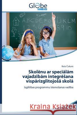 Skolēnu ar speciālām vajadzībām integrēsana vispārizglītojosā skolā Čukure Iluta 9783639750362 Globeedit - książka