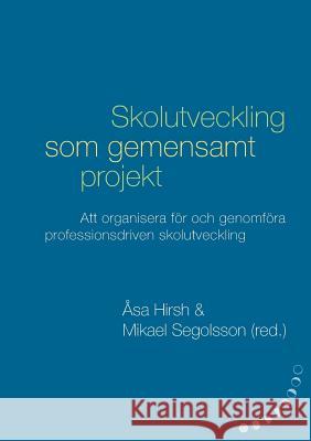 Skolutveckling som gemensamt projekt: Att organisera för och genomföra professionsdriven skolutveckling Petter Wiklander, Karin Jardmo, Irena Hanzek 9789177855682 Books on Demand - książka