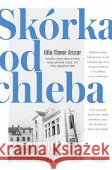 Skórka od chleba Hila Timor Aszur, Anna Klingofer-Szostakowska 9788381038386 Pascal - książka