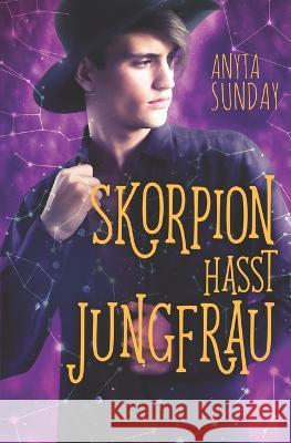 Skorpion hasst Jungfrau Anyta Sunday, Wolfgang Eulenberg 9783947909506 Anyta Sunday - książka