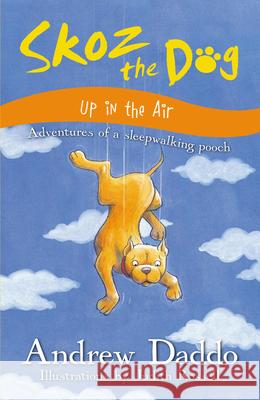 Skoz the Dog Up in the Air Andrew/ Rossell Judith Daddo 9780733327803 Harper Collins Publishers Australia Pty Ltd - książka